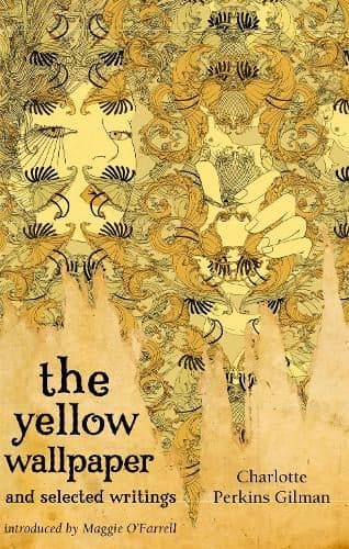 The Yellow Wallpaper And Selected Writings by Charlotte Perkins Gilman, Maggie O'Farrell | Waterstones - Image 1