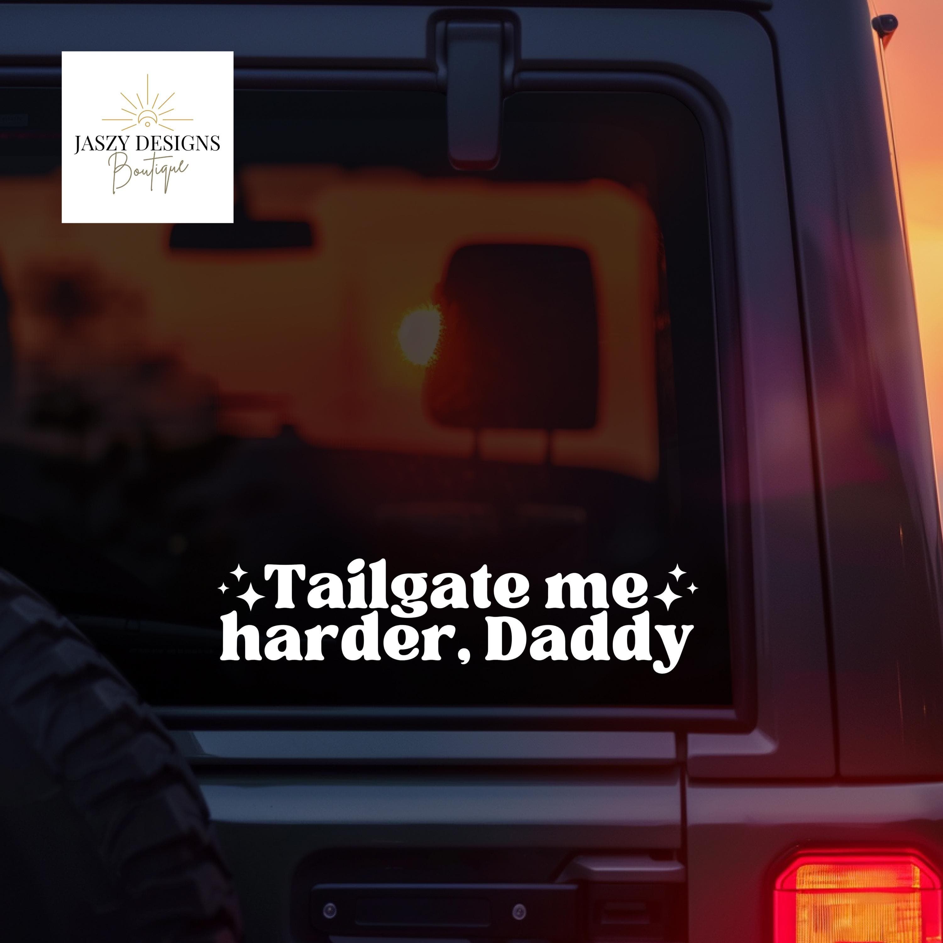 Tailgate Me Harder Daddy Car Decal - Funny Inappropriate Bumper Sticker - Unhinged Driving Sticker, Inappropriate, Waterproof, Petty - Image 1