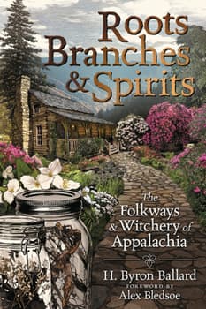 Roots, Branches & Spirits: The Folkways... book by H Byron Ballard - Image 1