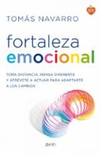FORTALEZA EMOCIONAL: LA CLAVE PARA ADAPTARTE A LOS CAMBIOS Y DAR UN GIRO A TU VIDA | Tomás Navarro | Casa del Libro - Image 1