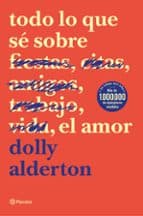 TODO LO QUE SE SOBRE EL AMOR | Dolly Alderton | Editorial Planeta | Casa del Libro - Image 1