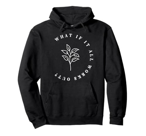 What If It All Works Out Floral Quote, Mental Health Anxiety Pullover Hoodie - Image 1