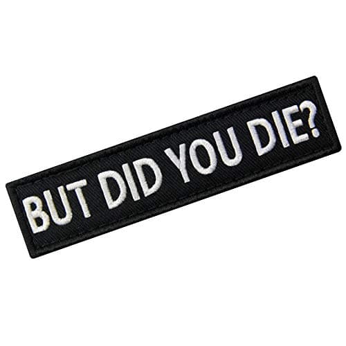 But Did You Die Morale Tactical Patch Embroidered Applique Fastener Hook & Loop Emblem thumbnail 3
