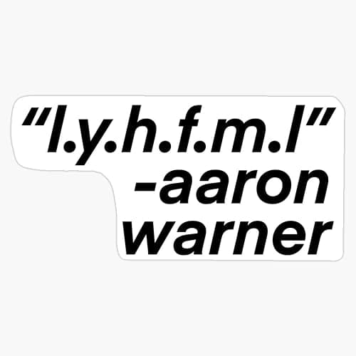 "L.Y.H.F.M.L" Aaron Warner Sticker Bumper Sticker Vinyl Decal 5" - Image 1