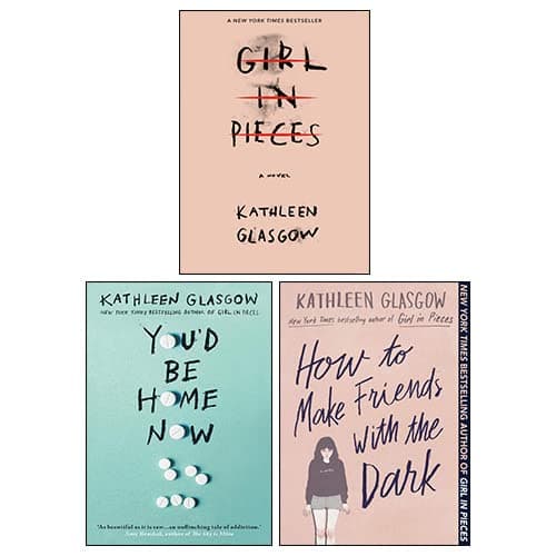 Girl in Pieces, You'd Be Home Now, How to Make Friends with the Dark By Kathleen Glasgow 3 Books Collection Set - Image 1