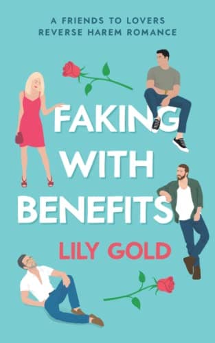 Faking with Benefits: A Friends to Lovers Reverse Harem Romance - Image 1