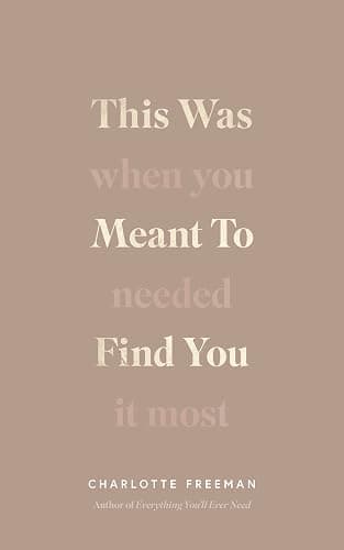 This Was Meant to Find You : When You Needed It Most Charlotte Freeman - Image 1