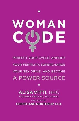 WomanCode: Perfect Your Cycle, Amplify Your Fertility, Supercharge Your Sex Drive, and Become a Power Source - Image 1