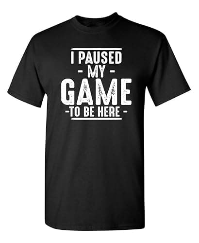 I Paused My Game to Be Here Graphic Tees Men Gaming Gamer Novelty Funny T Shirt - Image 1