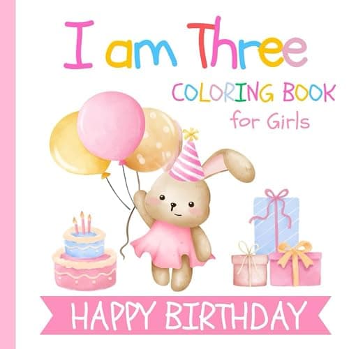 I am Three Birthday Coloring Book for Girls: Gift for 3 Year Old Kids | Big and Easy Designs to Color | Cake Animals Balloons - Image 1