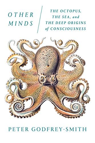Other Minds: The Octopus, the Sea, and the Deep Origins of Consciousness - Image 1