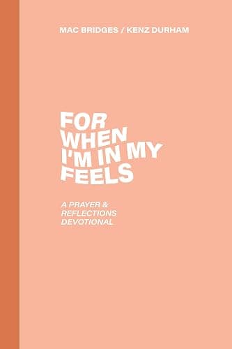 For When I'm In My Feels - Devotional for College Women: A Prayer & Reflections Devotional - Image 1