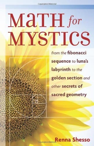 Math for Mystics: From the Fibonacci sequence to Luna's Labyrinth to the Golden Section and Other Secrets of Sacred Geometry (English Edition) - Image 1