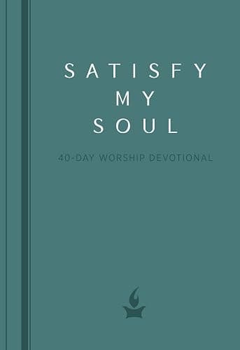 Satisfy My Soul: A 40-Day Worship Devotional - Image 1