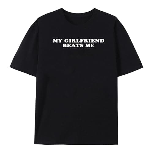 My Girlfriend Beats Me Funny Unisex T-Shirt Relationship Sarcastic Humor Shirt Unisex Crew Neck Short Sleeve Tees - Image 1