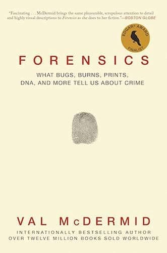 Forensics: What Bugs, Burns, Prints, DNA, and More Tell Us About Crime - Image 1