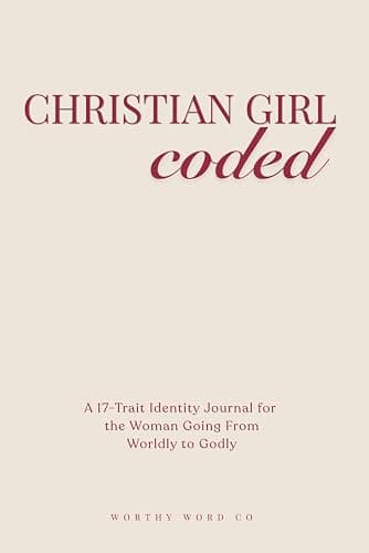Christian Girl Coded: A 17-Trait Identity Journal for the Woman Going From Worldly to Godly - Image 1