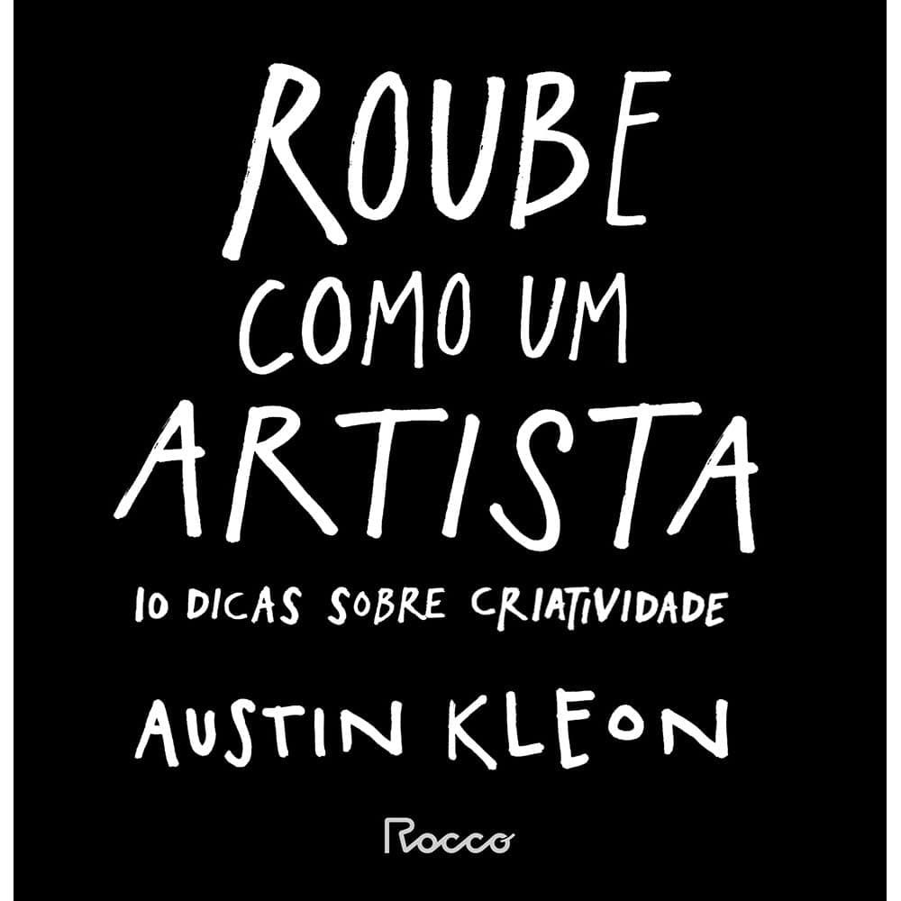 Roube como um artista: 10 dicas sobre criatividade