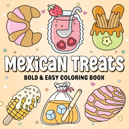 Mexican Treats Bold and Easy Coloring Book: A Fun and Simple Coloring Adventure for Adults Kids and Teens with Delicious Mexican Sweets and Snacks - Image 1