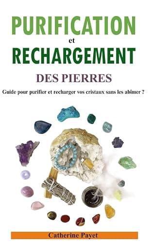PURIFICATION ET RECHARGEMENT DES PIERRES: Guide pour purifier et recharger vos cristaux sans les abîmer - Image 1