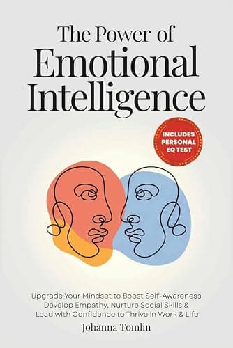 The Power of Emotional Intelligence: Upgrade Your Mindset to Boost Self-Awareness, Develop Empathy, Nurture Social Skills & Lead with Confidence to Thrive in Work & Life - Image 1