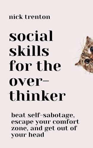 Social Skills for the Overthinker: Beat Self-Sabotage, Escape Your Comfort Zone, and Get Out Of Your Head (The Path to Calm) - Image 1