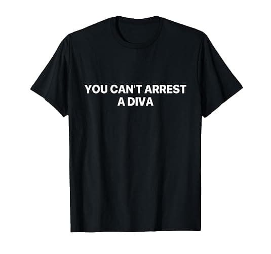 You Can’t Arrest A Diva T-Shirt - Image 1