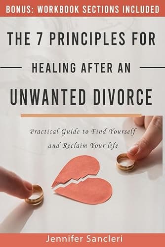 The 7 Principles for Healing After an Unwanted Divorce: Practical Guide to Find Yourself and Reclaim Your life - Image 1