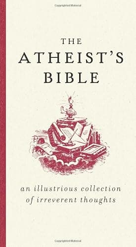 The Atheist's Bible: An Illustrious Collection of Irreverent Thoughts - Image 1