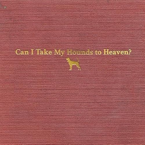Tyler Childers - Can I Take My Hounds To Heaven? - Image 1