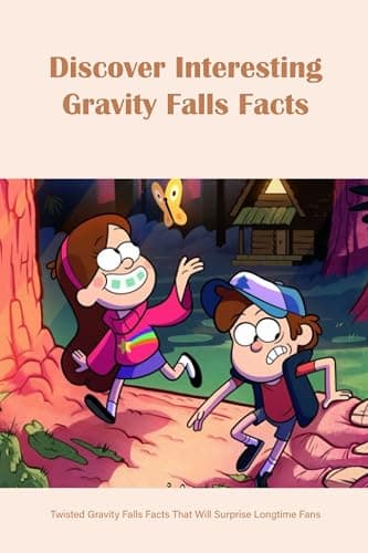 Discover Interesting Gravity Falls Facts: Twisted Gravity Falls Facts That Will Surprise Longtime Fans: Magical Facts About ‘Gravity Falls’ - Image 1