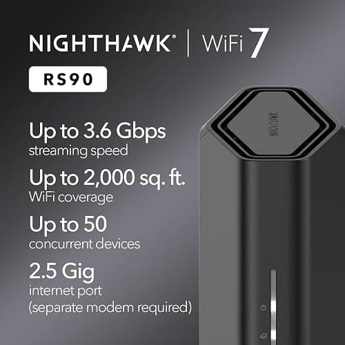 NETGEAR Nighthawk Dual-Band WiFi 7 Router (RS90) – Router Only, BE3600 Wireless Speed (up to 3.6 Gbps) - Covers up to 2,000 sq. ft., 50 Devices – 2.5 Gig Internet Port - Free Expert Help thumbnail 2