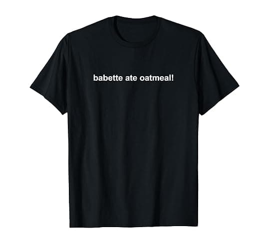 Kirk's Shirts Shop Babette Ate Oatmeal Black T-Shirt - Image 1
