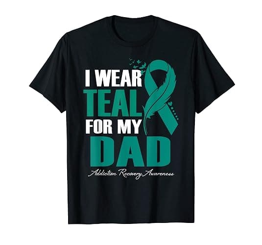 I Wear Teal For My Dad Addiction Recovery Awareness T-Shirt - Image 1
