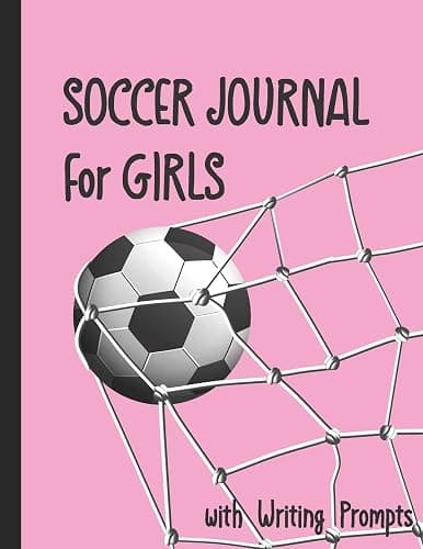 Soccer Journal for Girls with Writing Prompts: Practice Games Log Book Tracker and Wide Ruled Paper - Image 1