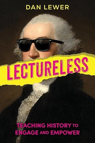 Lectureless: Teaching History to Engage and Empower - Image 1