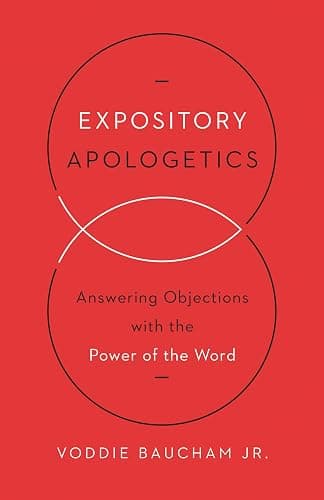 Expository Apologetics: Answering Objections with the Power of the Word - Image 1