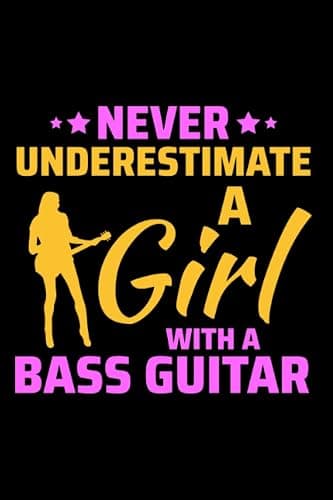 Never underestimate a girl with a Bass Guitar: Guitar Tab Notebook | 6 String Guitar Chord and Tablature Staff Music Paper - Image 1