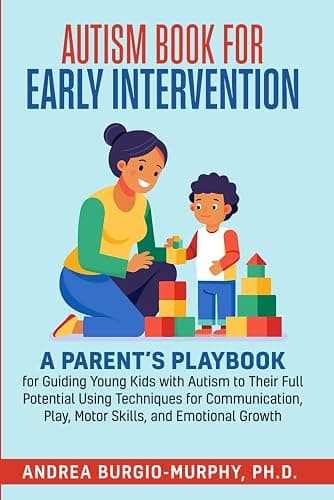 Autism Book for Early Intervention: A Parent’s Playbook for Guiding Young Kids with Autism to Their Full Potential Using Techniques for Communication, Play, Motor Skills, and Emotional Growth - Image 1