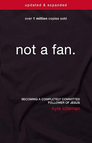 Not a Fan Updated and Expanded: Becoming a Completely Committed Follower of Jesus - Image 1
