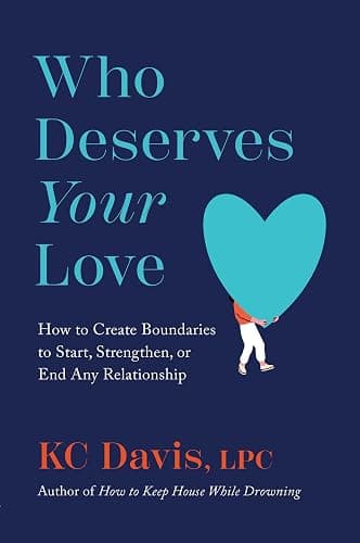 Who Deserves Your Love: How to Create Boundaries to Start, Strengthen, or End Any Relationship - Image 1