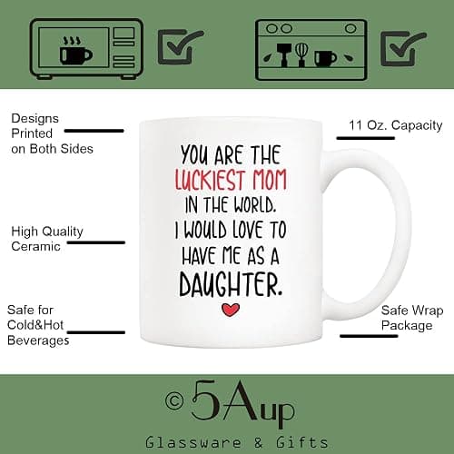 5Aup Funny Mother's Day Mom Christmas Gifts, You Are The Luckiest Mom In The World I Would Love To Have Me As A Daughter Coffee Mug, Mother Cup from Daughter 11 Oz thumbnail 4