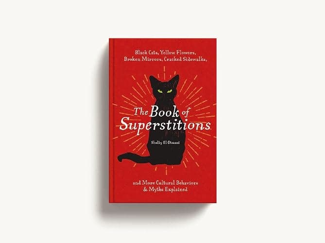 The Book of Superstitions: Black Cats, Yellow Flowers, Broken Mirrors, Cracked Sidewalks, and More Cultural Behaviors and Myths Explained thumbnail 3