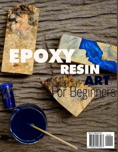EPOXY RESIN ART FOR BEGINNERS: The New Step-By-Step Guide To Learning How To Make All Your Art Ideas Come True. Contains Easy Craft Projects With Color Images Of Jewelry, Tabletops, And Paintings. thumbnail 2