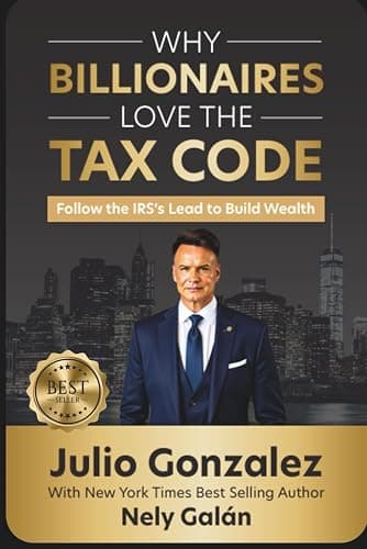 Why Billionaires Love The Tax Code: Follow the IRS's Lead to Build Wealth - Image 1