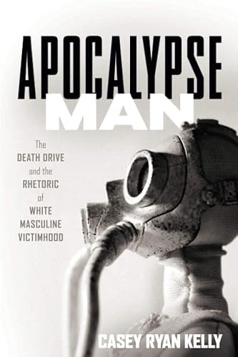 Apocalypse Man: The Death Drive and the Rhetoric of White Masculine Victimhood - Image 1