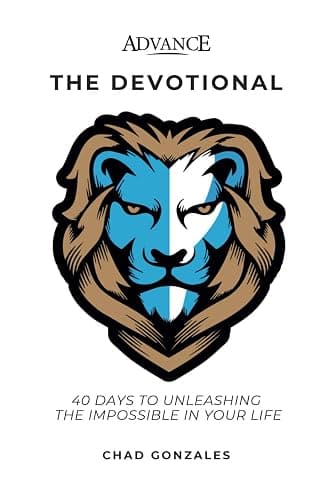 Advance: The Devotional: 40 Days to Unleashing the Impossible in Your Life - Image 1
