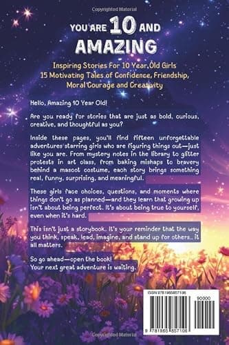 You Are 10 And Amazing! Inspiring Stories For 10 Year Old Girls: 15 Motivating Tales of Confidence, Friendship, Moral Courage and Creativity (You Are Amazing!) thumbnail 2