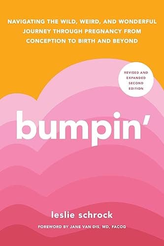 Bumpin': The Modern Guide to Pregnancy: Navigating the Wild, Weird, and Wonderful Journey From Conception Through Birth and Beyond - Image 1