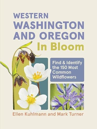 Western Washington and Oregon in Bloom: Find and Identify the 150 Most Common Wildflowers - Image 1